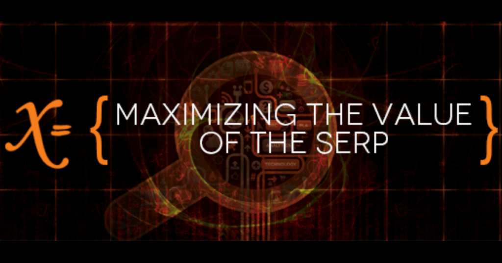 Maximizing the Value of the SERP